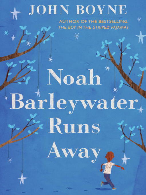 Title details for Noah Barleywater Runs Away by John Boyne - Available